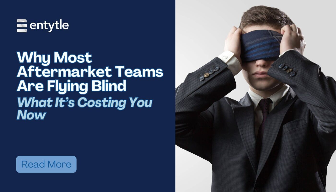Why Most Aftermarket Teams Are Flying Blind - And What It’s Costing You Now