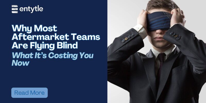 Why Most Aftermarket Teams Are Flying Blind - And What It’s Costing You Now